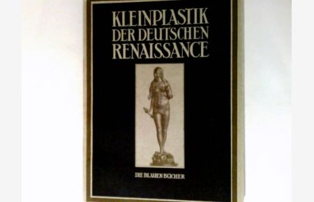 Kleinplastik der deutschen Renaissance.
