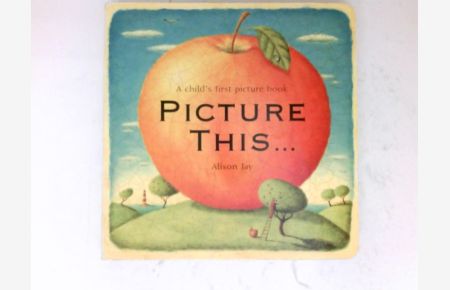 Picture This. :  - A Child's First Picture Book