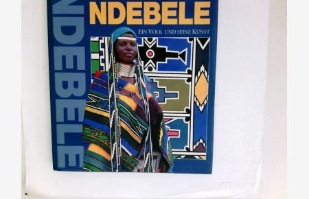 Ndebele : ein Volk und seine Kunst.   - Autor: Ivor Powell. Fotogr.: Mark Lewis. Ndebele-Berater und Koordinator: Mark Hurwitz. [Übers. ins Dt. Friedel Herrmann]