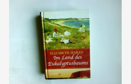Im Land des Eukalyptusbaums.   - Elizabeth Haran. Aus dem Engl. von Nikolaus Gatter / Traumpfade; Weltbild-Sammlereditionen