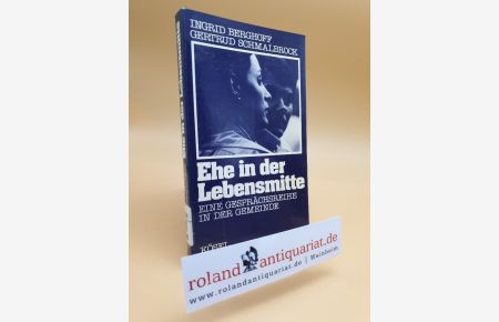 Ehe in der Lebensmitte : e. Gesprächsreihe in d. Gemeinde / Ingrid Berghoff ; Gertrud Schmalbrock. Hrsg. vom Dt. Katechetenverein, München