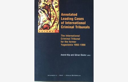 The International Criminal Tribunal for the Former Yugoslavia 1993-1998.   - (Annotated Leading Cases of International Criminal Tribunals Volume I)