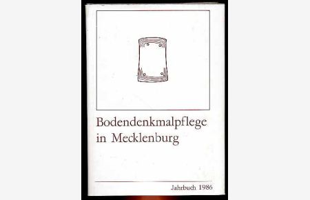 Bodendenkmalpflege in Mecklenburg. Bd. 34. Jahrbuch 1986.   - Hrsg. vom Museum für Ur- und Frühgeschichte Schwerin.
