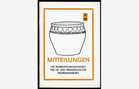 Mitteilungen des Bezirksfachausschusses für Ur- und Frühgeschichte Neubrandenburg. Heft 32.