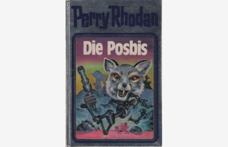 Die Posbis.   - [Red.: Wilhelm Voltz] / Perry Rhodan ; 16