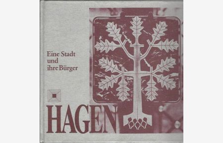 Hagen. Eine Stadt und ihre Bürger.   - Hrsg.: Hagener Heimatbund e.V. Red. Alfons Rehkopp / Hagen einst und jetzt / Die Hagener Stadtbezirke ; 8.
