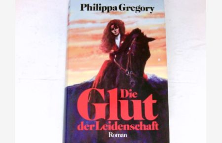 Die Glut der Leidenschaft :  - Roman. Aus dem Engl. von Günter Panske.