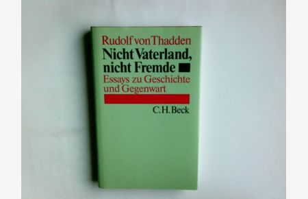 Nicht Vaterland, nicht Fremde : Essays zu Geschichte und Gegenwart.   - Rudolf von Thadden