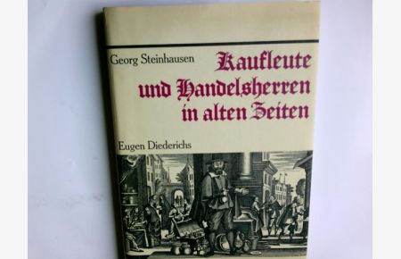 Kaufleute und Handelsherren in alten Zeiten.   - Georg Steinhausen