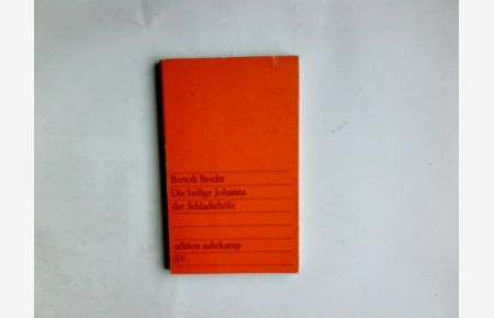 Die heilige Johanna der Schlachthöfe.   - Bertolt Brecht. Mitarb.: H. Bochardt u.a./ edition suhrkamp ; 113