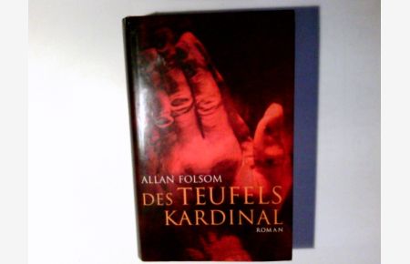 Des Teufels Kardinal : Roman.   - Allan Folsom. Dt. von Wulf Bergner