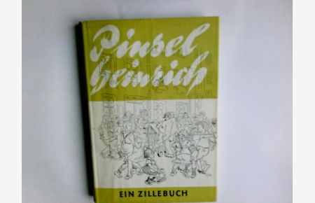 Pinselheinrich.   - Heinrich Zille Auswahl u. Text von Werner Schumann
