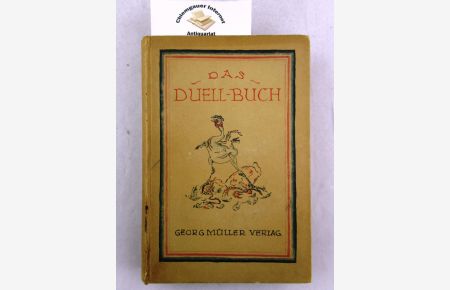 Das Duellbuch.   - Hrsg. u. eingeleitet von Heinrich Conrad. Mit 16 Steinzeichnungen von. G. Königer