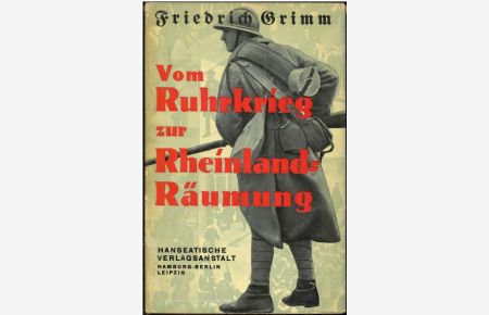 Vom Ruhrkrieg zur Rheinlandräumung. Erinnerungen eines deutschen Vertteidigers vor französischen und belgischen Kriegsgerichten.