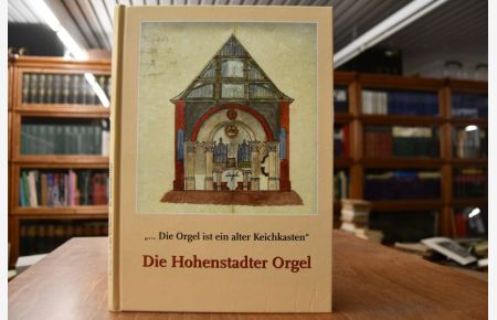 . . . Die Orgel ist ein alter Keichkasten. Die Hohenstadter Kirchenorgel.