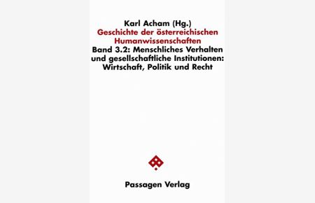 Geschichte der österreichischen Humanwissenschaften Band 3. Menschliches Verhalten und gesellschaftliche Institutionen.   - 2., Wirtschaft, Politik und Recht.