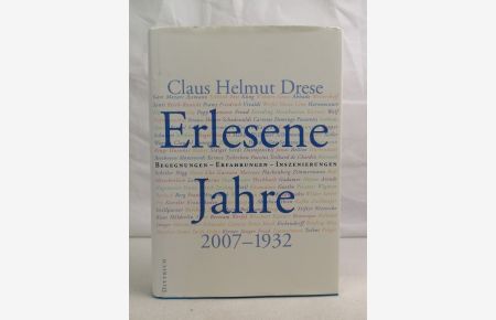 Erlesene Jahre. Begegnungen - Erfahrungen - Inszenierungen. 2007 - 1932.