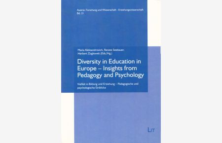 Diversity in Education in Europe - Insights from Pedagogy and Psychology = Vielfalt in Bildung und Erziehung - Pädagogische und psychologische Einblicke.   - Texte: engl. u. dt. (= Austria: Forschung und Wissenschaft / Erziehungswissenschaft, Band 21).