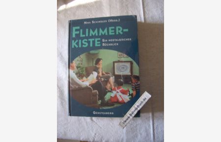 Flimmerkiste : ein nostalgischer Rückblick.   - Nina Schindler (Hrsg.)