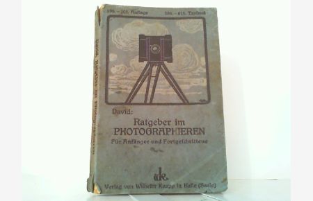 Ratgeber im Photographieren. Für Anfänger und Fortgeschrittene. Leicht faßliches Lehrbuch für Liebhaberphotographen.