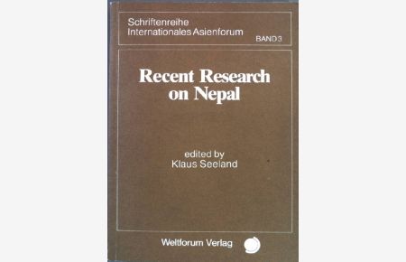 Recent research on Nepal : proceedings of conference held at University Konstanz, 27. -30. 03. 1984.   - Schriftenreihe Internationales Asienforum ; Band 3