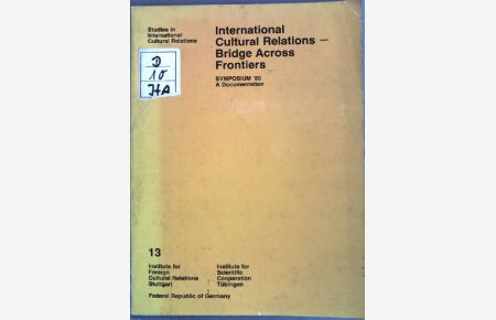 International cultural relations - bridge across frontiers: symposium Bonn 1980.   - Institute for cultural relations Stuttgart, 13.