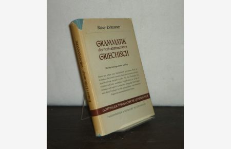 Grammatik des neutestamentlichen Griechisch. [Von Friedrich Blass]. Bearbeitet von Albert Debrunner.