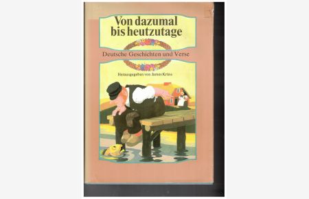 Von dazumal bis heuzutage. Deutsche Geschichten und Verse - Ill. von Eberhard Binder