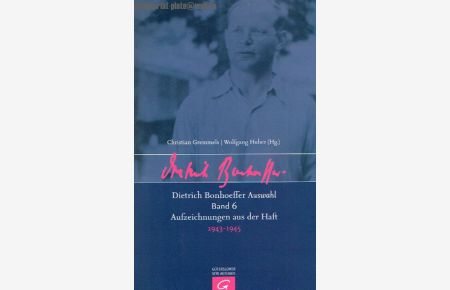 Dietrich Bonhoeffer. Band 6. Aufzeichnungen aus der Haft 1943-945.