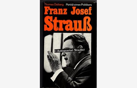 Franz Josef Strauss. Porträt eines Politikers.