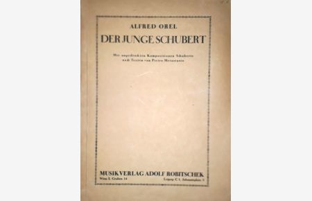 Der junge Schubert (aus der Lernzeit des Künstlers). Mit ungedruckten Kompositionen Schuberts nach Texten von Pietro Metastasio