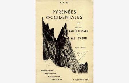 Pyrénées Occidentales. II : De la Vallée d'Ossau au Val d'Azun.   - Promenades - Ascensions - Excursions - Escalades.