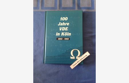 100 Jahre VDE in Köln : 1892 - 1992.   - Verband Deutscher Elektrotechniker, Bezirk Köln e.V. [Verantw.: Otto Krägeloh]