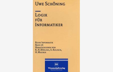 Logik für Informatiker.   - Reihe Informatik ; Bd. 56.