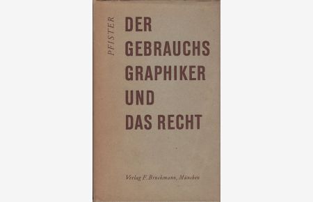 Der Gebrauchsgraphiker und das Recht.   - Franz J. Pfister / Teil von: Bibliothek des Börsenvereins des Deutschen Buchhandels e.V.