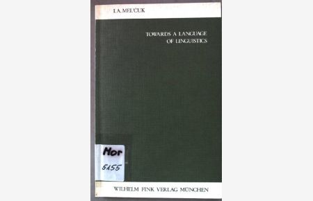 Towards a language of linguistics : a system of formal notions for theoretical morphology.   - Internationale Bibliothek für allgemeine Linguistik ; Bd. 44