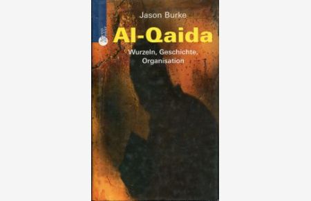 Al-Qaida. Wurzeln, Geschichte, Organisation.