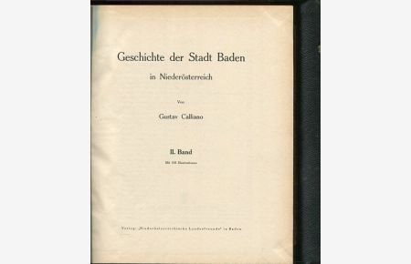 Geschichte der Stadt Baden in Niederösterreich - 2 Bände.   - mit 296 und 105 Illustrationen.