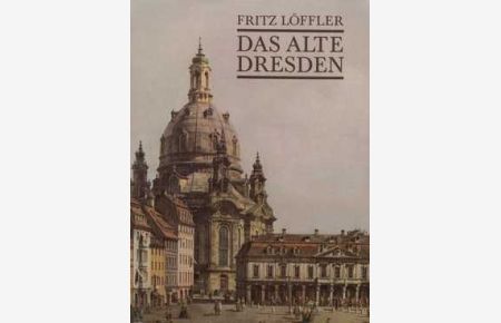 Das alte Dresden  - Geschichte seiner Bauten