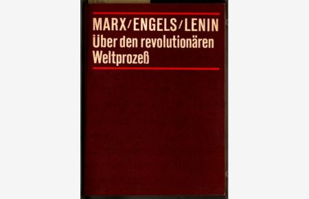 Über den revolutionären Weltprozess : Studienmaterial.   - Marx ; Engels ; Lenin. [Die Ausw. besorgte d. Inst. für Marxismus-Leninismus beim ZK d. SED].