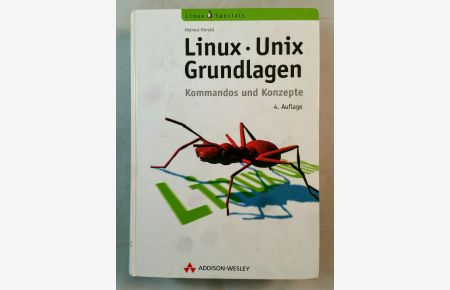 Linux-, Unix-Grundlagen: Kommandos und Konzepte.