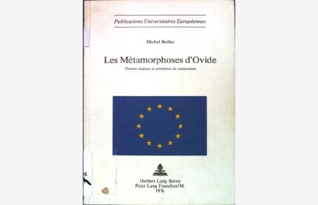 Les métamorphoses d'Ovide : thèmes majeurs et problèmes de composition.   - Europäische Hochschulschriften / Reihe 15 / Klassische Sprachen und Literatur ; Band 8