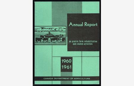 Annual Report on Prairie Farm Rehabilitation and Related Activities: 1960 / 1961. -