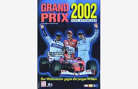 Grand Prix 2002 live miterlebt.   - Formel-1-Weltmeisterschaft. [Hrsg. von Willy Knupp im Auftr. von RTL Television. Autoren: Christoph Schulte ... Fotos: Lukas T. Gorys ...] / RTL-Television ; Jg. 12