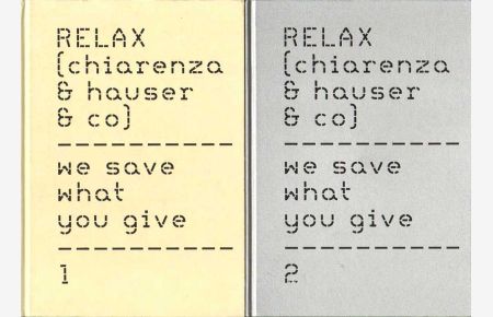 Relax (Chiarenza & Hauser & Co): We save what you give.