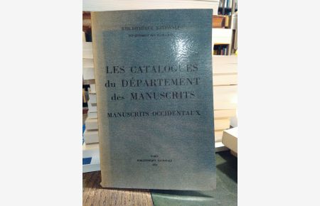 Les Catalogues du Departement des Manuscrits.   - Manuscrits Occidentaux.