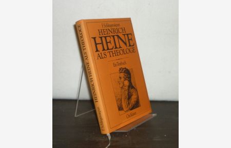 Heinrich Heine als Theologe. Ein Textbuch. [Von Ferdinand Schlingensiepen].