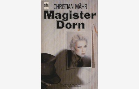 Magister Dorn : Science-fiction-Roman.   - Christian Mähr / Heyne-Bücher / 6 / Heyne-Science-fiction & Fantasy ; Bd. 4365 : Science-fiction
