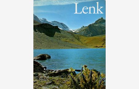 Lenk.   - Ein Bildband mit einem Vorwort von Bundespräsident Roger Bonvin und Textbeiträgen von Alfred Buchs und Jules Eberhard.