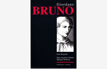 Giordano Bruno : Dominikaner, Ketzer, Gelehrter. Eine Biografie,